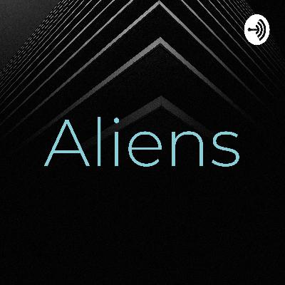 Aliens Are they real?