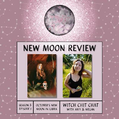 S3, Ep 1: Witch Chit Chat, October's New Moon in Libra ♎️ 🌑 S3, Ep 1: Witch Chit Chat, October's New Moon in Libra ♎️ 🌑