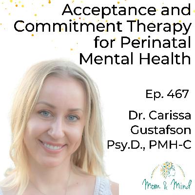 467: Acceptance and Commitment Therapy for Perinatal Mental Health 467: Acceptance and Commitment Therapy for Perinatal Mental Health