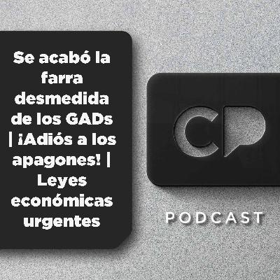 30/ENE: Se acabó la farra desmedida de los GADs | ¡Adiós a los apagones! | Leyes económicas urgentes