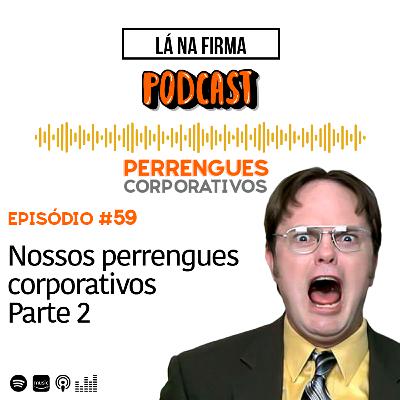 Nossos perrengues corporativos - Parte 2 | T01EP59 Nossos perrengues corporativos - Parte 2 | T01EP59