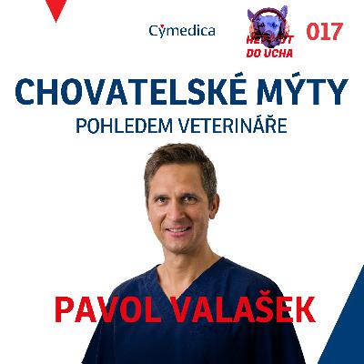 #17 - Chovatelské mýty pohledem veterináře aneb jaké rady dostanete na sociálních sítích - MVDr. Pavel Valašek