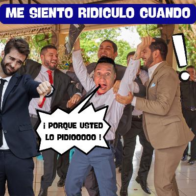 ME SIENTO RIDÍCULO CUANDO ME SIENTO RIDÍCULO CUANDO
