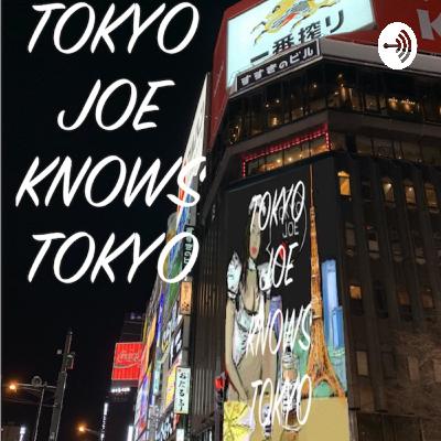 TOKYO JOE KNOWS TOKYO EPISODE 2