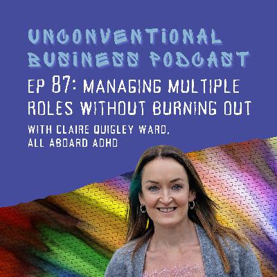 Episode 87 - Managing Multiple Roles Without Burning Out Episode 87 - Managing Multiple Roles Without Burning Out