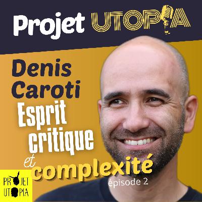Esprit critique et complexité, part. 2 - Denis Caroti