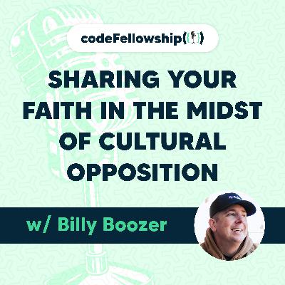 Sharing Your Faith in the Midst of Cultural Opposition w/ Billy Boozer Sharing Your Faith in the Midst of Cultural Opposition w/ Billy Boozer