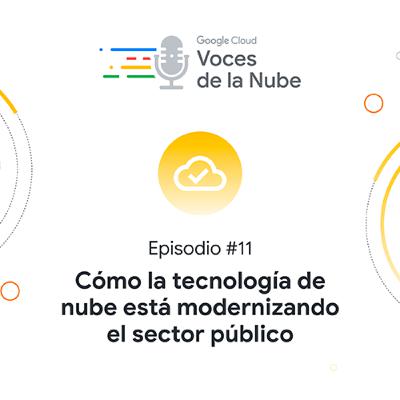 T3E11: Cómo la tecnología de nube está modernizando el sector público