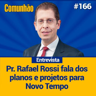 Comunhão Entrevista – Pastor Rafael Rossi, o novo presidente da Rede Novo Tempo de Comunicação_#166 Comunhão Entrevista – Pastor Rafael Rossi, o novo presidente da Rede Novo Tempo de Comunicação_#166