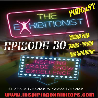 The Exhibitionist Podcast Episode 30 - Matthew Funge - Founder / Director Your Stand Builder
