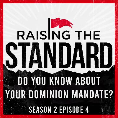 Do You Know About Your Dominion Mandate?
