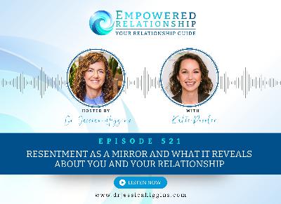 ERP 521: Resentment as a Mirror and What It Reveals About You and Your Relationship - An Interview With Katie Rössler