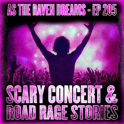 ATRD Ep. 205 - Scary Concert & Road Rage Stories