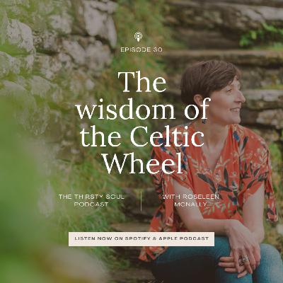 The Wisdom of the Celtic Wheel: Trusting the Spiral