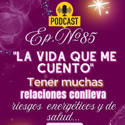 EP#85❤️‍🔥¿Sabías que tener muchas relaciones conlleva muchos riesgos de salud?