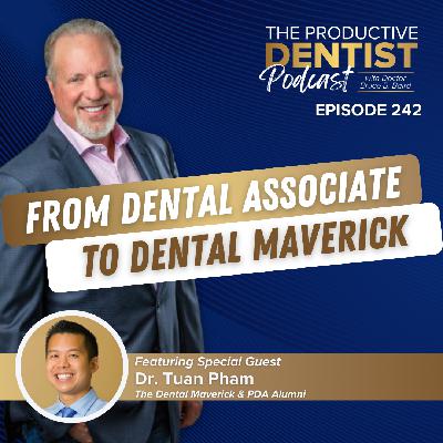From Dental Associate to Dental Maverick (E.242)