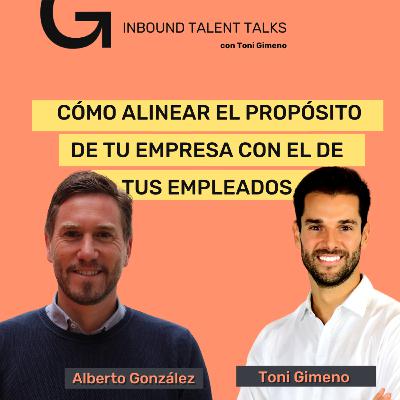 #19- Cómo alinear el PROPÓSITO de tu Empresa con el de tus Empleados con Alberto Gonzalez y Toni Gimeno
