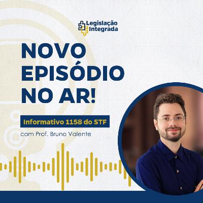 Informativo nº 1158 do STF - Prof. Bruno Valente - Legislação Integrada