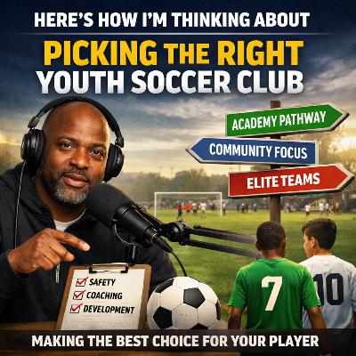 Here's How I'm Thinking About Picking the Right Youth Soccer Club