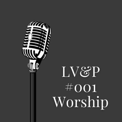 LVP #001 - Worship
