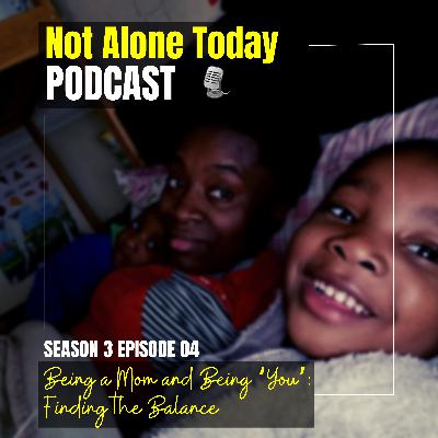 S3E04 - Being a Mom and Being ‘You’: Finding the Balance