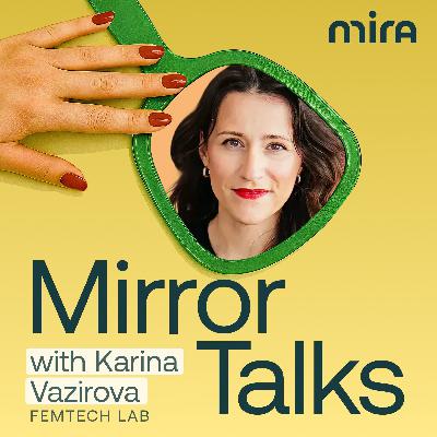 Ep 3. “I Had to Explain What FemTech Is”: Karina Vazirova, FemTech Lab сo-founder, on products women really need Ep 3. “I Had to Explain What FemTech Is”: Karina Vazirova, FemTech Lab сo-founder, on products women really need