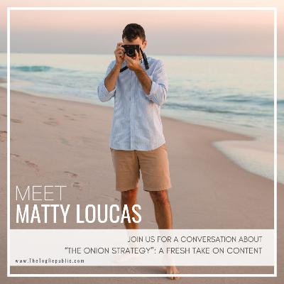 262: The Onion Strategy: A Fresh Take on Content Strategy with Matty Loucas