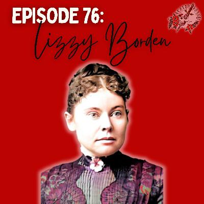 Episode 76: Lizzy Borden | The Axe Murders that Shocked A Nation