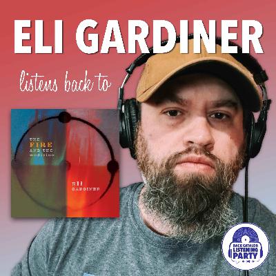 Eli Gardiner Listens Back to The Fire and The Medicine