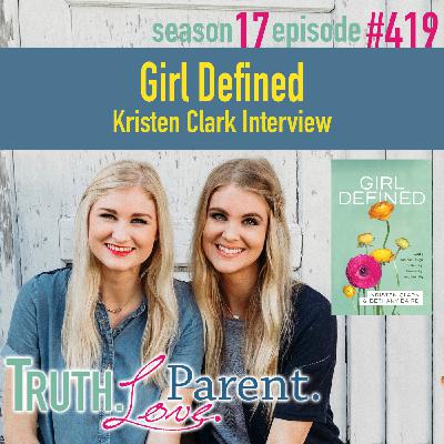 Episode 419: TLP 419: Girl Defined | Kristen Clark Interview