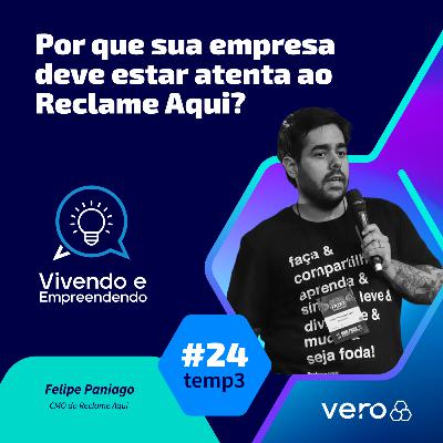 T3:EP 24 - Por que sua empresa deve estar atenta ao Reclame Aqui? com Felipe Paniago