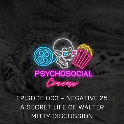 Episode 003 | Tampa Jay | Negative 25 - A Secret Life Of Walter Mitty Discussion