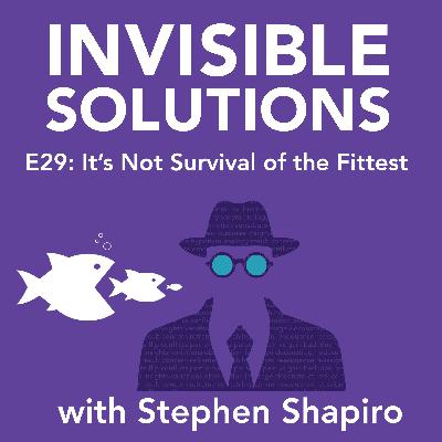 E29: It's Not Survival of the Fittest