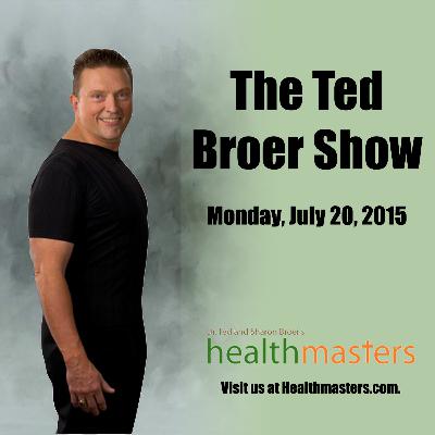 The Ted Broer Show - Monday, July 20, 2015