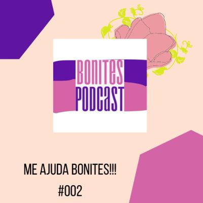 (+13) Me Ajuda Bonites!!! #002 - Bonites Podcast, Ft. Arya (HeathersGoode)