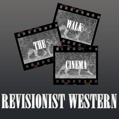 Revisionist Westerns | Walk The Cinema | S2E6