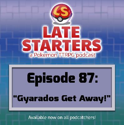 Episode 87 - Gyarados Get Away!