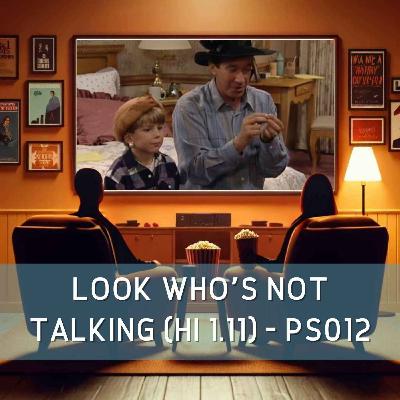 Look Who's Not Talking (HI 1.11) - PS012 Look Who's Not Talking (HI 1.11) - PS012