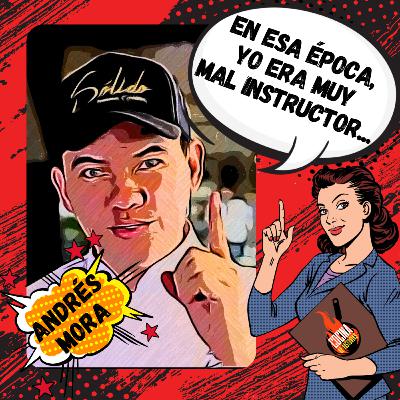 En esa época, yo era muy mal instructor. Ft. Andrés Mora.