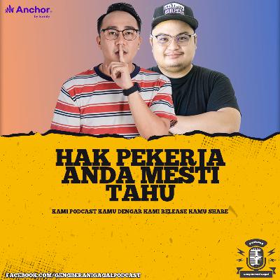 Hak Pekerja Yang Anda Perlu Tahu | Episod 45 Hak Pekerja Yang Anda Perlu Tahu | Episod 45