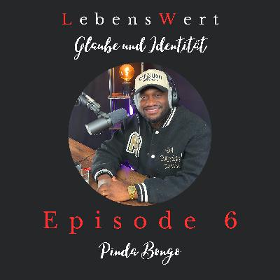 #6 – Leidenschaft, Leiterschaft & echtes Vertrauen | mit Pinda Bongo #6 – Leidenschaft, Leiterschaft & echtes Vertrauen | mit Pinda Bongo