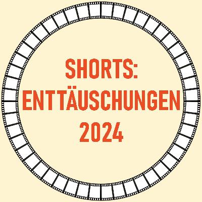 [47] Shorts: Enttäuschungen 2024