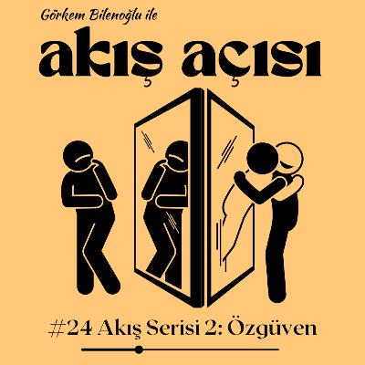 #24 Akış 2: Özgüven