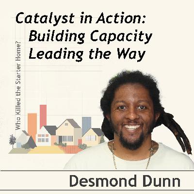 Catalyst in Action: Building Capacity, Leading the Way. Conversation with Desmond Dunn