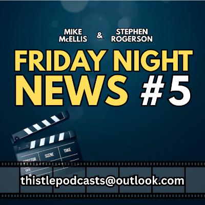 #17: Friday Night News 5