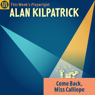 COME BACK MISS CALLIOPE by Alan Kilpatrick COME BACK MISS CALLIOPE by Alan Kilpatrick