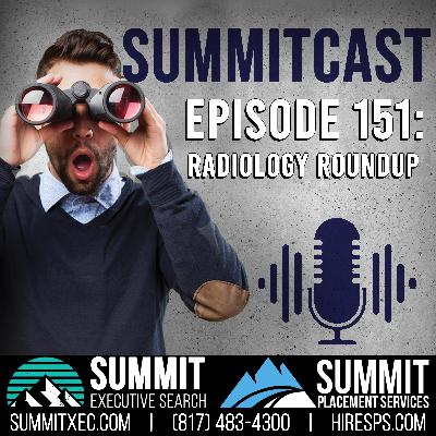 Summitcast 151: Radiology Roundup 10-25