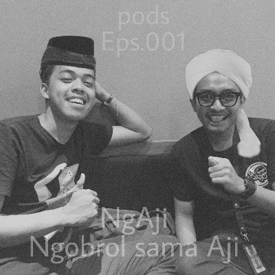 Podcast Eps.001 NgAji (Ngobrol sama Aji)