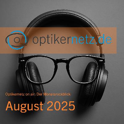 Optikernetz on air: Der Monatsrückblick August 2025