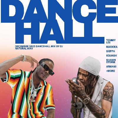 DEC 2025 DANCEHALL - MASICKA TOMMY LEE SKIPPA ARMANII KARTEL SKILLIBENG SQUASH CHRONIC LAW